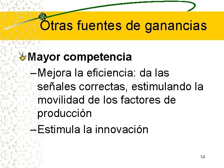 Otras fuentes de ganancias Mayor competencia – Mejora la eficiencia: da las señales correctas, Otras fuentes de ganancias Mayor competencia – Mejora la eficiencia: da las señales correctas,