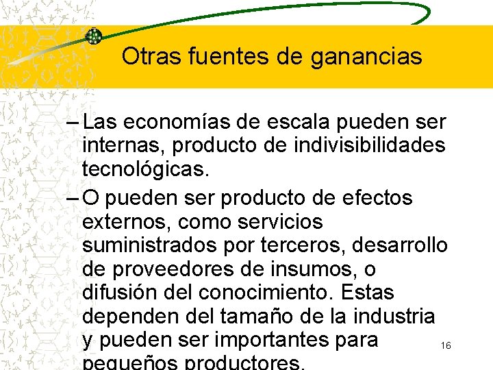 Otras fuentes de ganancias – Las economías de escala pueden ser internas, producto de Otras fuentes de ganancias – Las economías de escala pueden ser internas, producto de