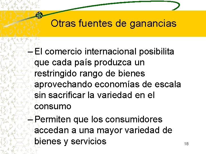 Otras fuentes de ganancias – El comercio internacional posibilita que cada país produzca un Otras fuentes de ganancias – El comercio internacional posibilita que cada país produzca un