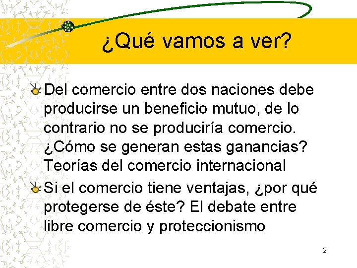 ¿Qué vamos a ver? Del comercio entre dos naciones debe producirse un beneficio mutuo, ¿Qué vamos a ver? Del comercio entre dos naciones debe producirse un beneficio mutuo,