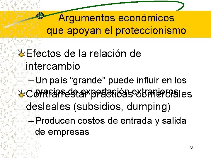 Argumentos económicos que apoyan el proteccionismo Efectos de la relación de intercambio – Un Argumentos económicos que apoyan el proteccionismo Efectos de la relación de intercambio – Un