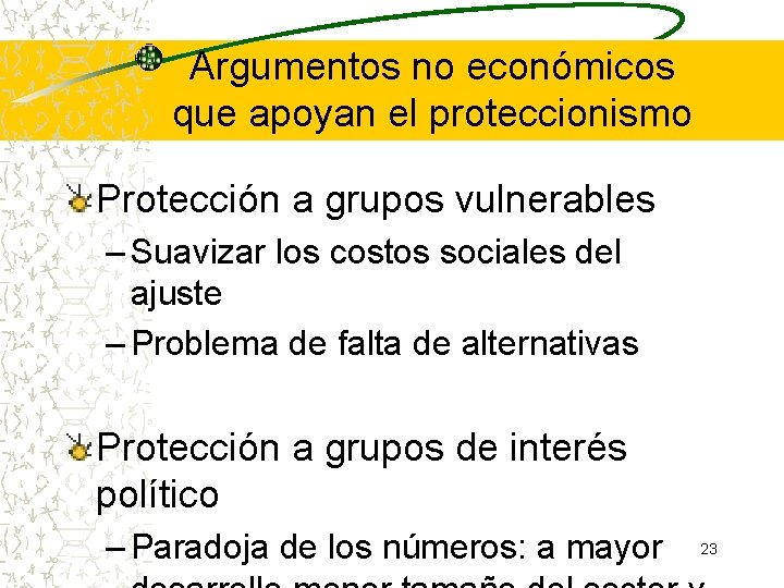 Argumentos no económicos que apoyan el proteccionismo Protección a grupos vulnerables – Suavizar los Argumentos no económicos que apoyan el proteccionismo Protección a grupos vulnerables – Suavizar los