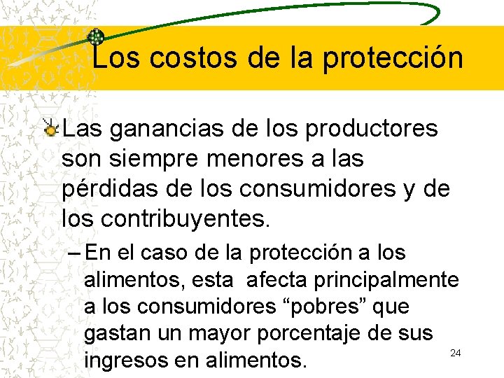 Los costos de la protección Las ganancias de los productores son siempre menores a Los costos de la protección Las ganancias de los productores son siempre menores a