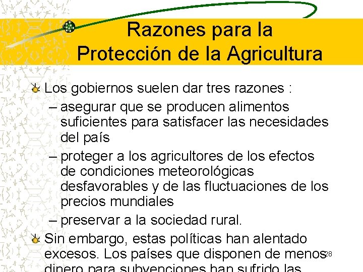 Razones para la Protección de la Agricultura Los gobiernos suelen dar tres razones : Razones para la Protección de la Agricultura Los gobiernos suelen dar tres razones :