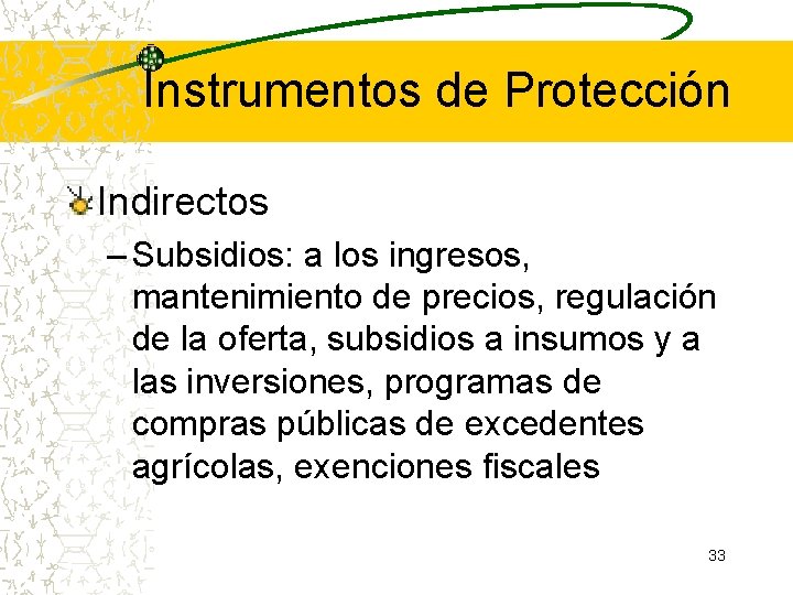 Instrumentos de Protección Indirectos – Subsidios: a los ingresos, mantenimiento de precios, regulación de Instrumentos de Protección Indirectos – Subsidios: a los ingresos, mantenimiento de precios, regulación de
