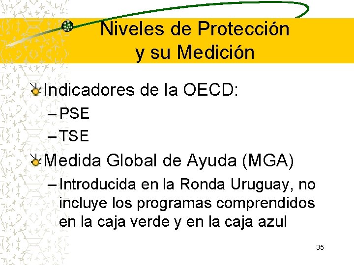 Niveles de Protección y su Medición Indicadores de la OECD: – PSE – TSE Niveles de Protección y su Medición Indicadores de la OECD: – PSE – TSE