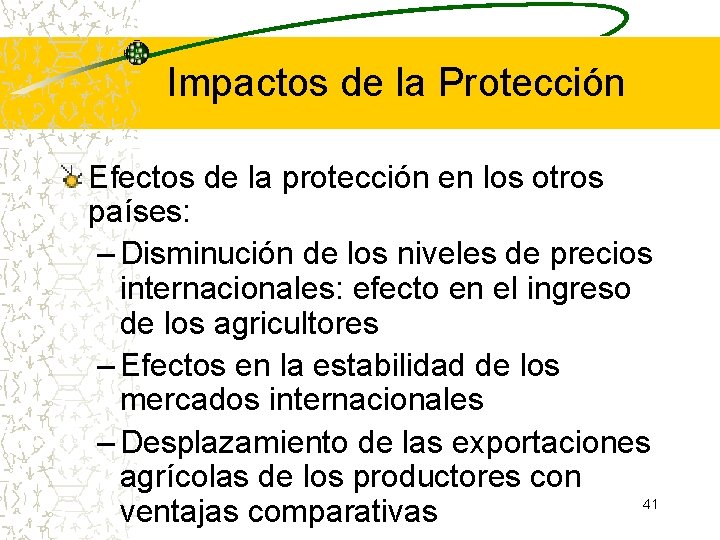 Impactos de la Protección Efectos de la protección en los otros países: – Disminución Impactos de la Protección Efectos de la protección en los otros países: – Disminución