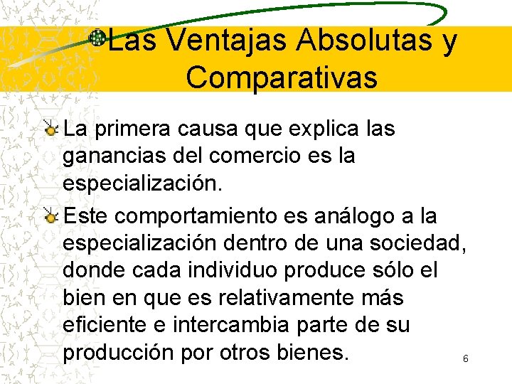 Las Ventajas Absolutas y Comparativas La primera causa que explica las ganancias del comercio Las Ventajas Absolutas y Comparativas La primera causa que explica las ganancias del comercio