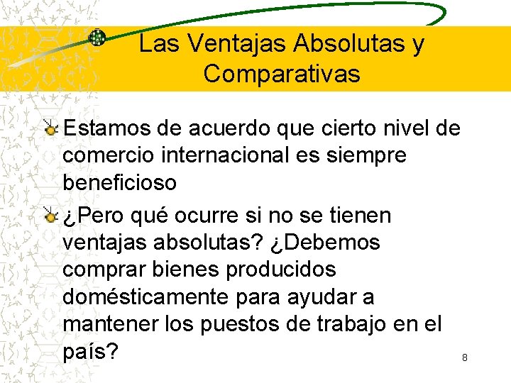 Las Ventajas Absolutas y Comparativas Estamos de acuerdo que cierto nivel de comercio internacional Las Ventajas Absolutas y Comparativas Estamos de acuerdo que cierto nivel de comercio internacional