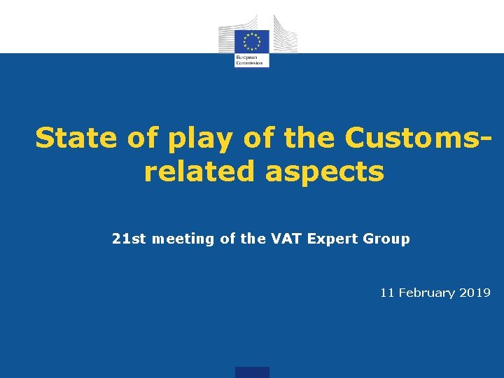 State of play of the Customsrelated aspects 21 st meeting of the VAT Expert State of play of the Customsrelated aspects 21 st meeting of the VAT Expert
