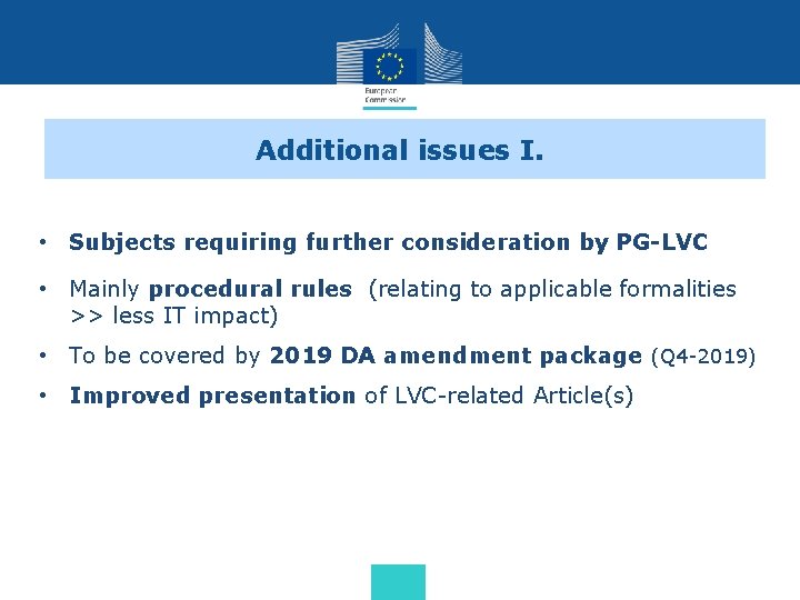 Additional issues I. • Subjects requiring further consideration by PG-LVC • Mainly procedural rules Additional issues I. • Subjects requiring further consideration by PG-LVC • Mainly procedural rules