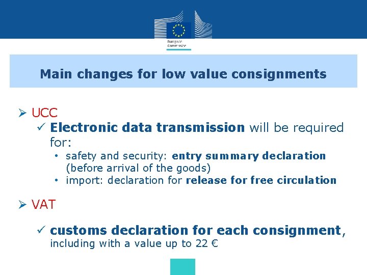 Main changes for low value consignments Ø UCC ü Electronic data transmission will be Main changes for low value consignments Ø UCC ü Electronic data transmission will be