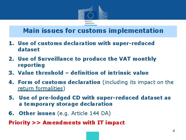 Main issues for customs implementation 1. Use of customs declaration with super-reduced dataset 2. Main issues for customs implementation 1. Use of customs declaration with super-reduced dataset 2.