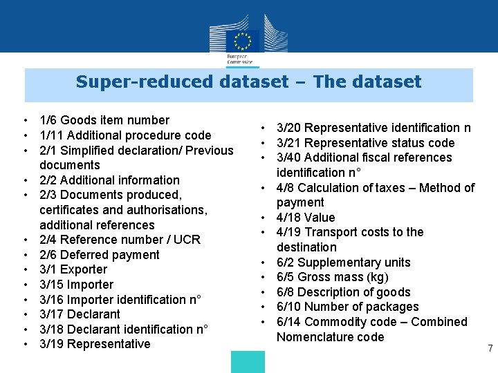 Super-reduced dataset – The dataset • 1/6 Goods item number • 1/11 Additional procedure Super-reduced dataset – The dataset • 1/6 Goods item number • 1/11 Additional procedure