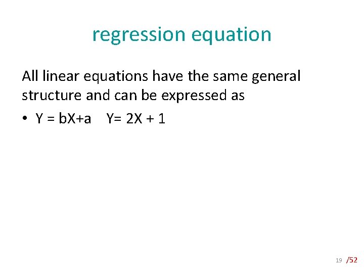 regression equation All linear equations have the same general structure and can be expressed