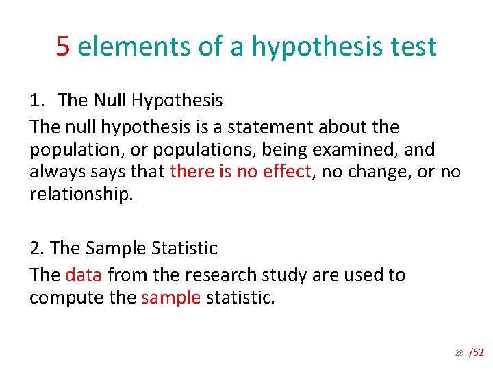 5 elements of a hypothesis test 1. The Null Hypothesis The null hypothesis is