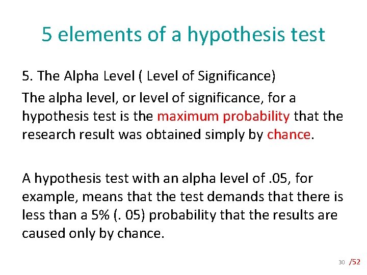 5 elements of a hypothesis test 5. The Alpha Level ( Level of Significance)