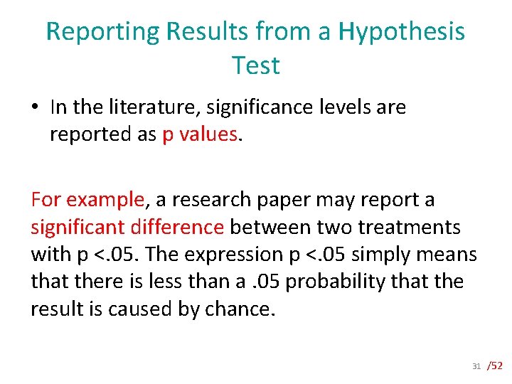 Reporting Results from a Hypothesis Test • In the literature, significance levels are reported