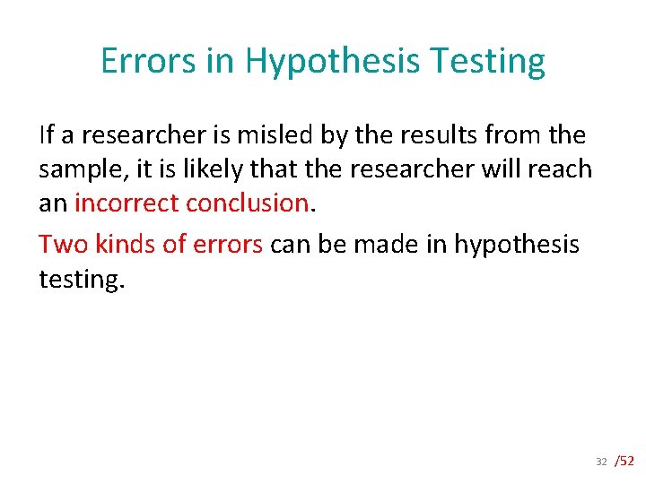 Errors in Hypothesis Testing If a researcher is misled by the results from the