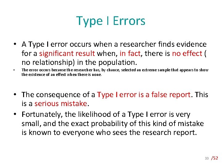 Type I Errors • A Type I error occurs when a researcher finds evidence