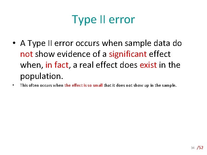 Type II error • A Type II error occurs when sample data do not