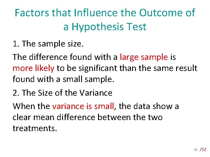 Factors that Influence the Outcome of a Hypothesis Test 1. The sample size. The