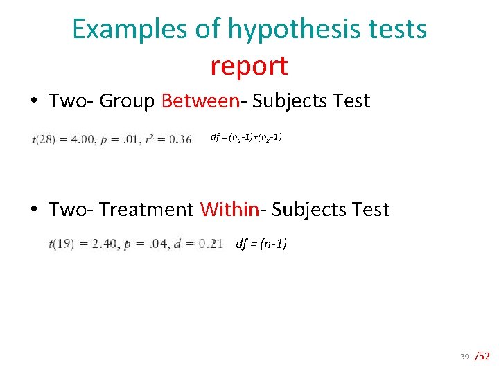Examples of hypothesis tests report • Two- Group Between- Subjects Test • df =
