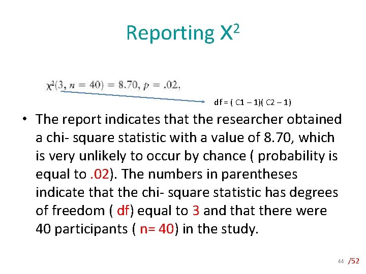 Reporting X 2 df = ( C 1 – 1)( C 2 – 1)