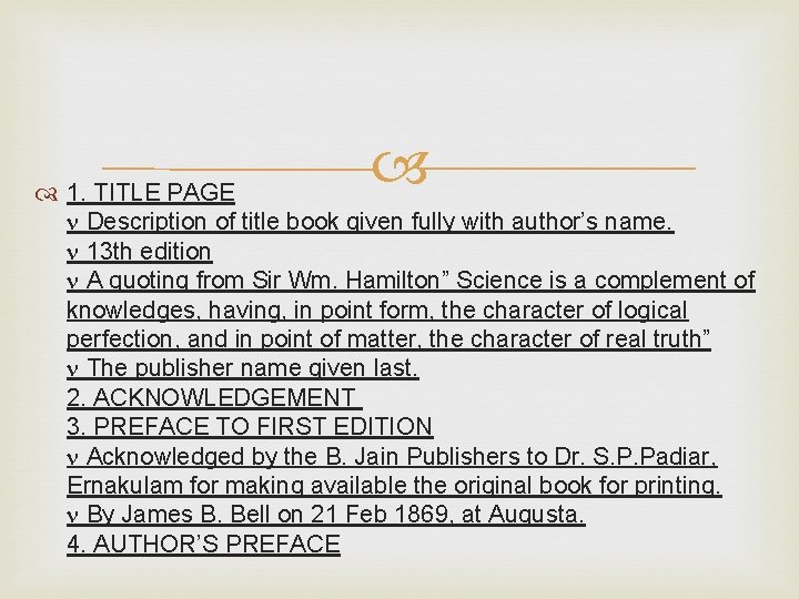  1. TITLE PAGE Description of title book given fully with author’s name. 13