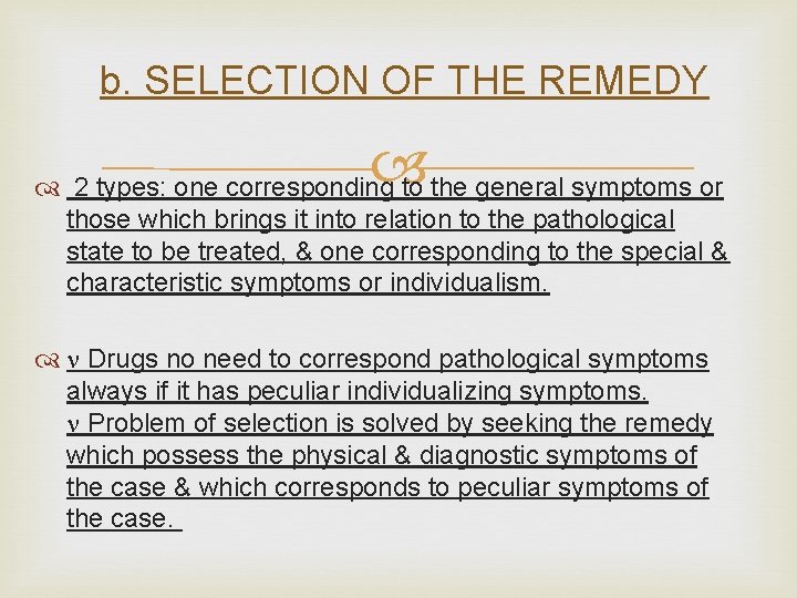 b. SELECTION OF THE REMEDY 2 types: one corresponding to the general symptoms or