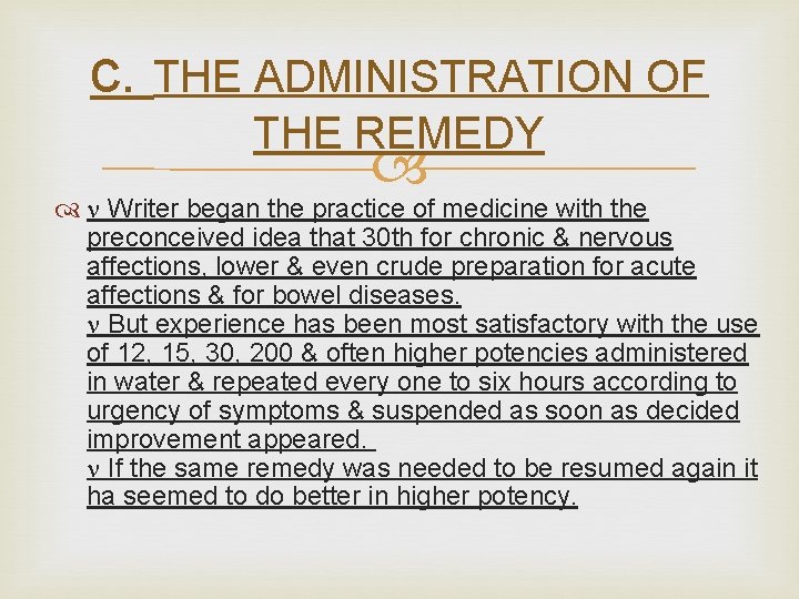 c. THE ADMINISTRATION OF THE REMEDY Writer began the practice of medicine with the