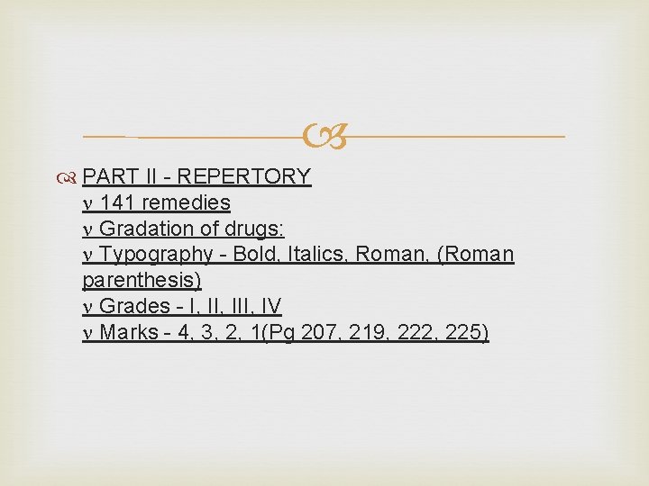  PART II - REPERTORY 141 remedies Gradation of drugs: Typography - Bold, Italics,