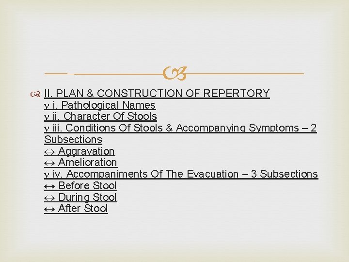  II. PLAN & CONSTRUCTION OF REPERTORY i. Pathological Names ii. Character Of Stools