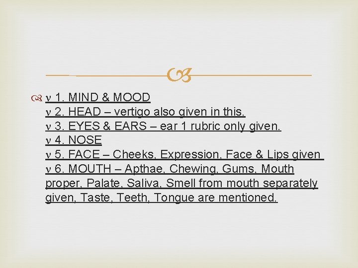  1. MIND & MOOD 2. HEAD – vertigo also given in this. 3.