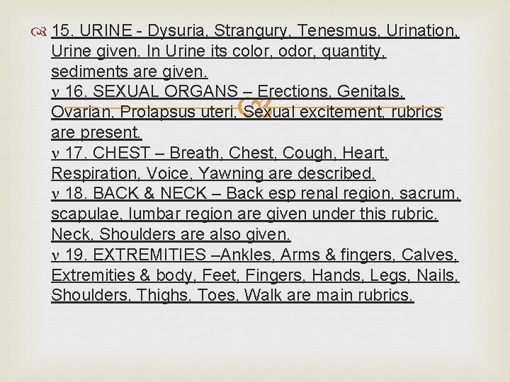  15. URINE - Dysuria, Strangury, Tenesmus, Urination, Urine given. In Urine its color,