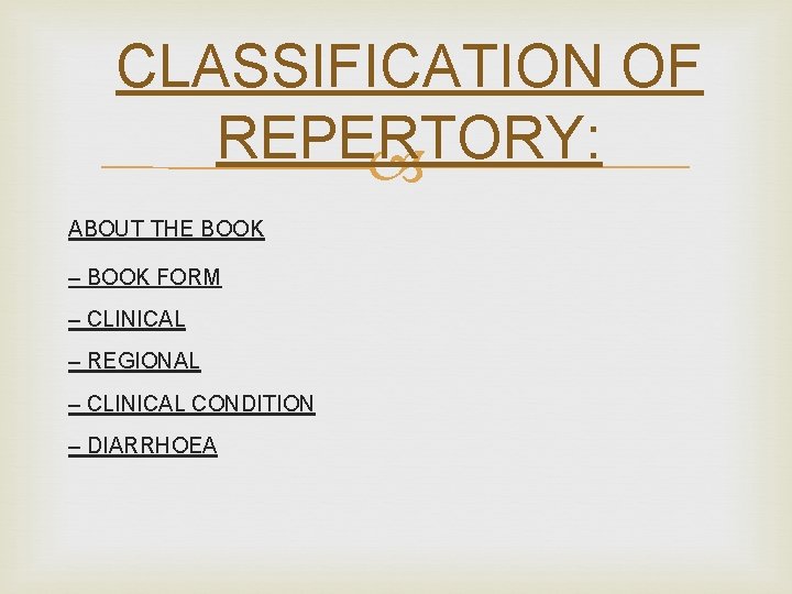 CLASSIFICATION OF REPERTORY: ABOUT THE BOOK – BOOK FORM – CLINICAL – REGIONAL –