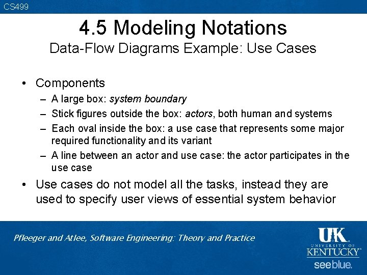 CS 499 4. 5 Modeling Notations Data-Flow Diagrams Example: Use Cases • Components –