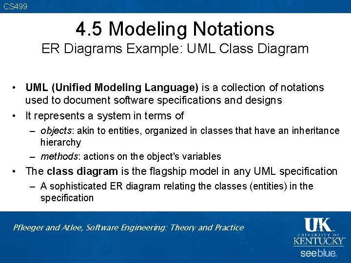 CS 499 4. 5 Modeling Notations ER Diagrams Example: UML Class Diagram • UML