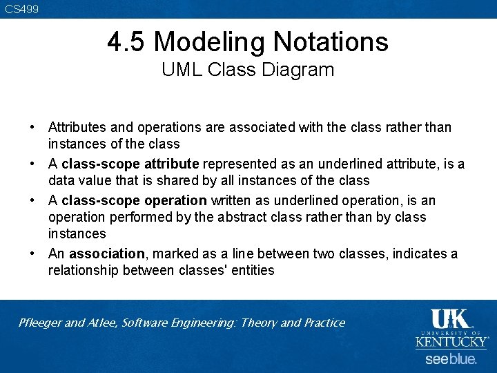 CS 499 4. 5 Modeling Notations UML Class Diagram • Attributes and operations are