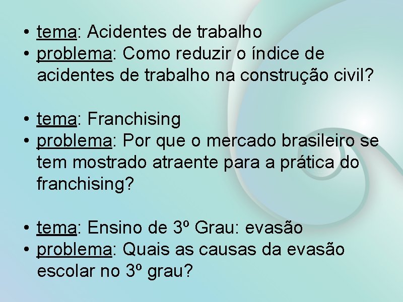  • tema: Acidentes de trabalho • problema: Como reduzir o índice de acidentes