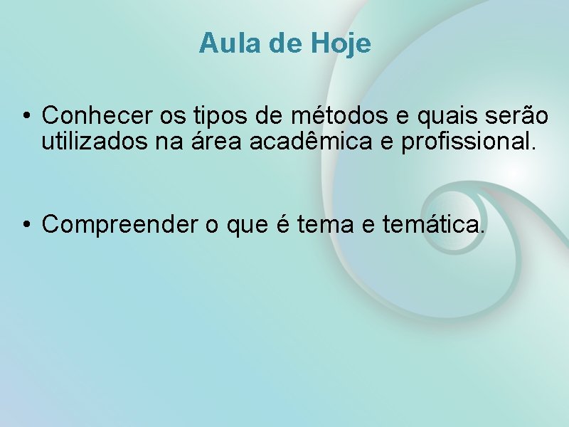 Aula de Hoje • Conhecer os tipos de métodos e quais serão utilizados na