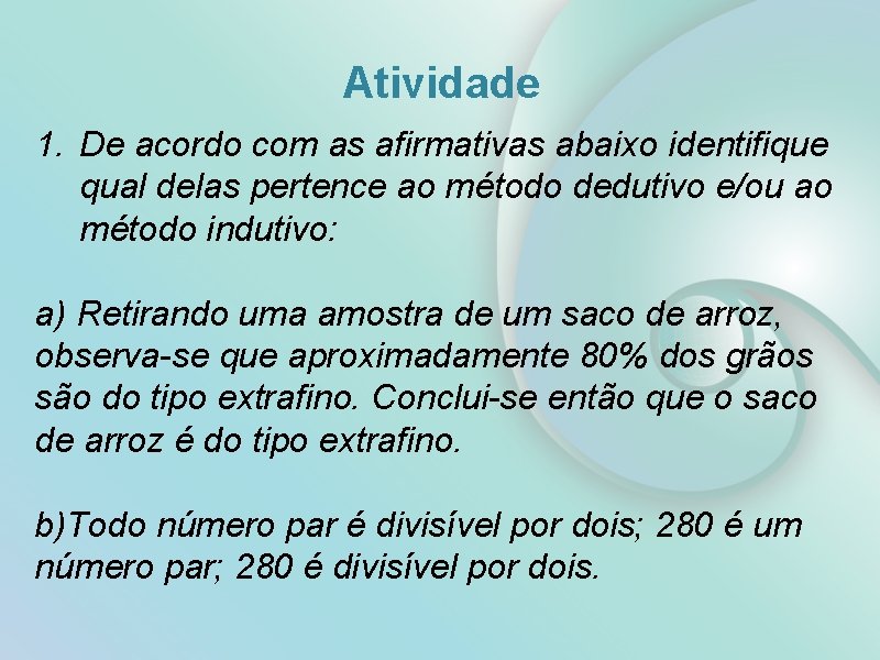 Atividade 1. De acordo com as afirmativas abaixo identifique qual delas pertence ao método