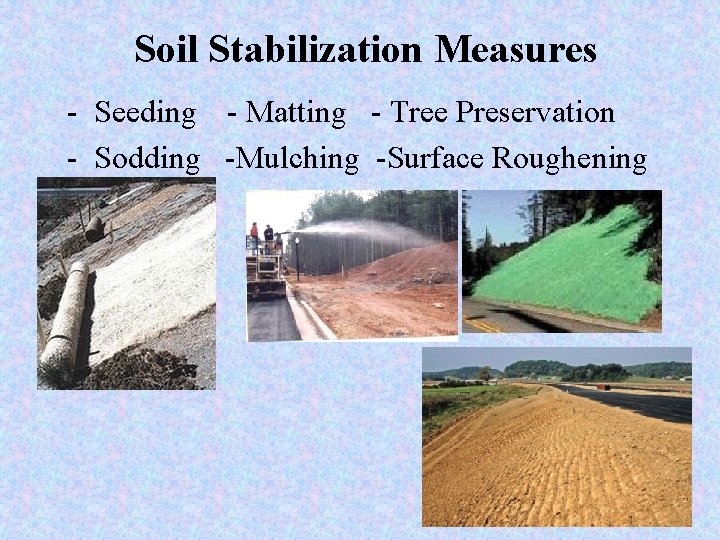 Soil Stabilization Measures - Seeding - Matting - Tree Preservation - Sodding -Mulching -Surface