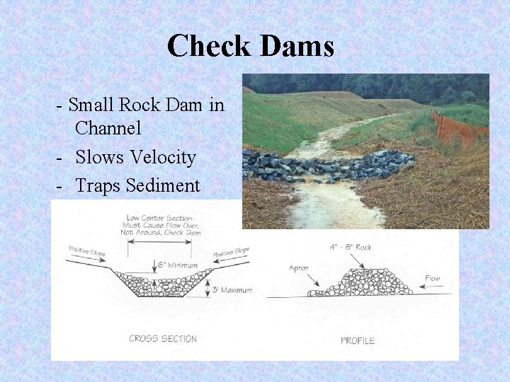 Check Dams - Small Rock Dam in Channel - Slows Velocity - Traps Sediment