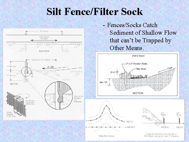 Silt Fence/Filter Sock - Fences/Socks Catch Sediment of Shallow Flow that can’t be Trapped