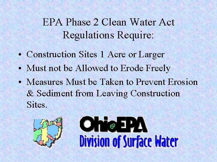 EPA Phase 2 Clean Water Act Regulations Require: • Construction Sites 1 Acre or