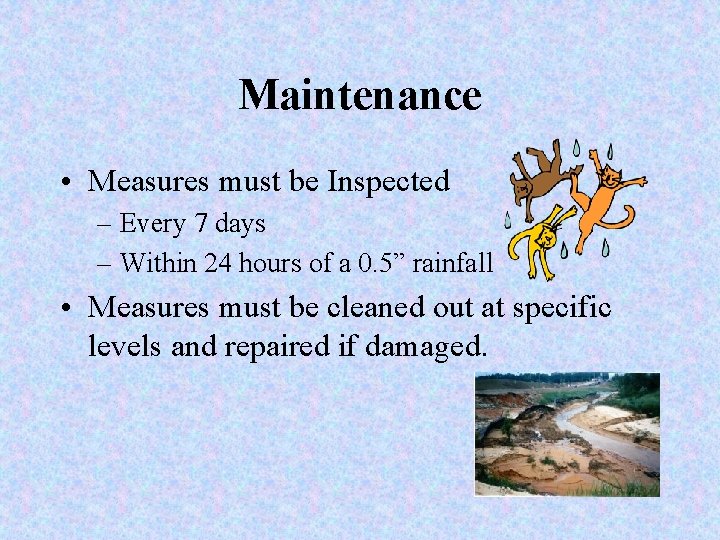 Maintenance • Measures must be Inspected – Every 7 days – Within 24 hours