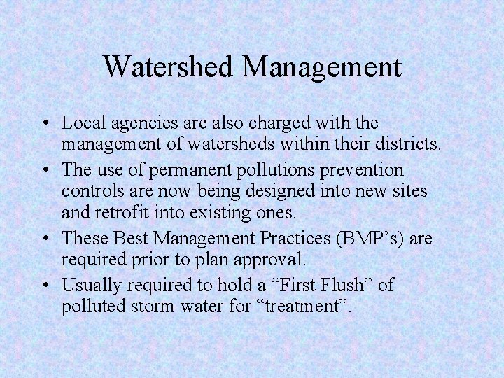 Watershed Management • Local agencies are also charged with the management of watersheds within