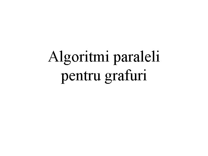 Algoritmi paraleli pentru grafuri 
