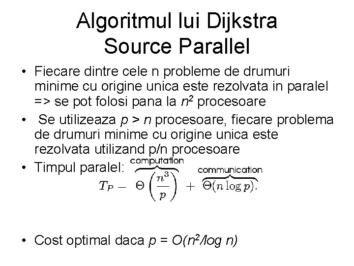 Algoritmul lui Dijkstra Source Parallel • Fiecare dintre cele n probleme de drumuri minime